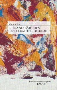 Cover: 9783835390386 | Roland Barthes | Landschaften der Theorie, Essay [KUP] | Ottmar Ette