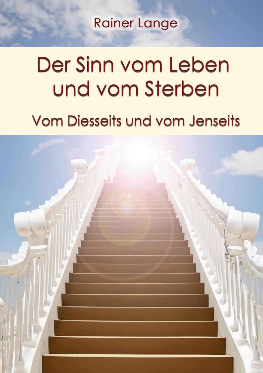 Cover: 9783758310430 | Der Sinn vom Leben und vom Sterben | Vom Diesseits und vom Jenseits