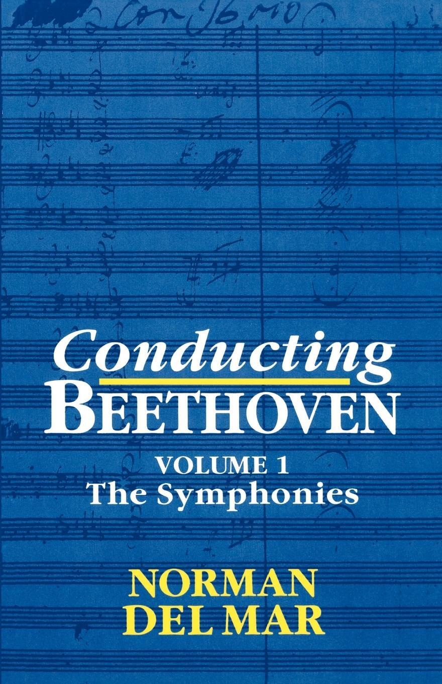 Cover: 9780198162193 | Conducting Beethoven | Volume 1: The Symphonies | Norman Del Mar