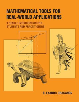 Cover: 9780262543965 | Mathematical Tools for Real-World Applications | Alexandr Draganov