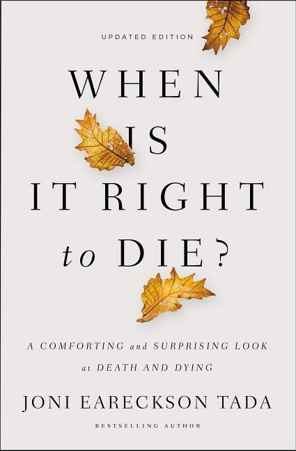 Cover: 9780310349945 | When Is It Right to Die? | Joni Eareckson Tada | Taschenbuch | 2018