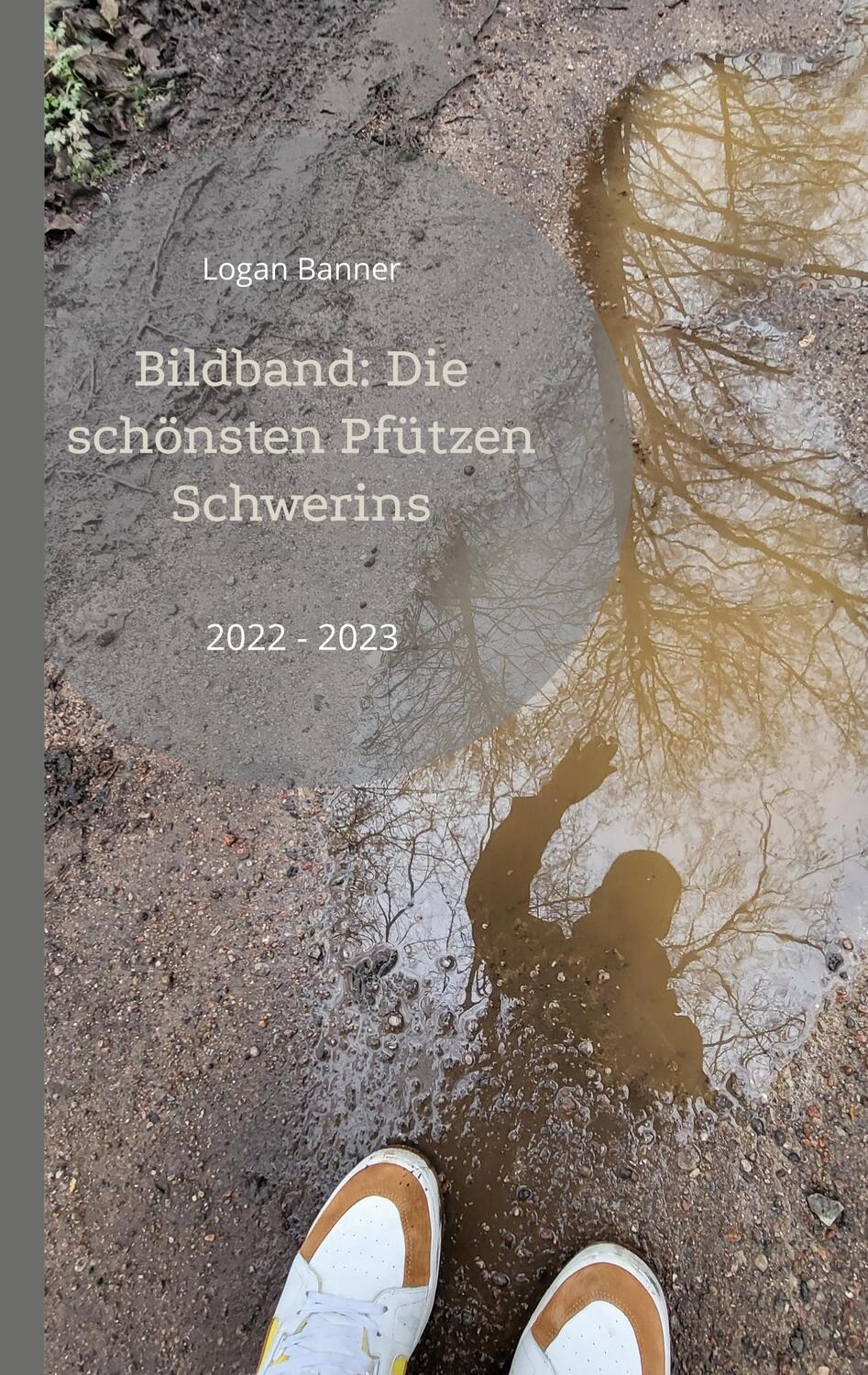Cover: 9783734700750 | Bildband: Die schönsten Pfützen Schwerins | 2022 - 2023 | Logan Banner
