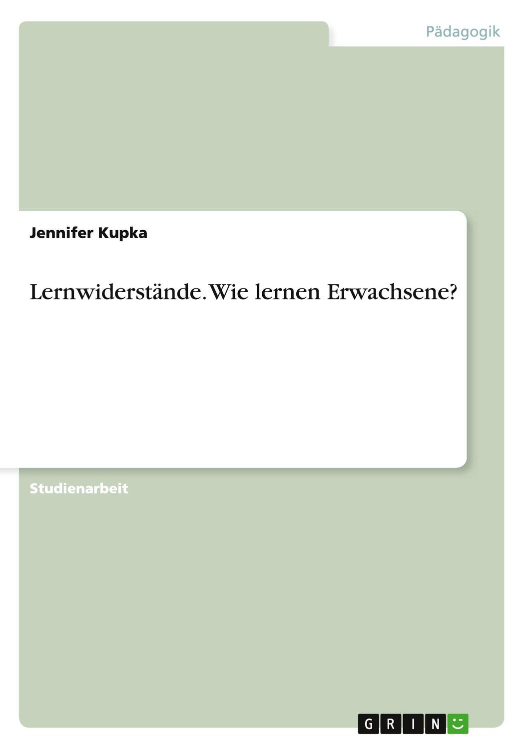 Cover: 9783656874119 | Lernwiderstände. Wie lernen Erwachsene? | Jennifer Kupka | Taschenbuch