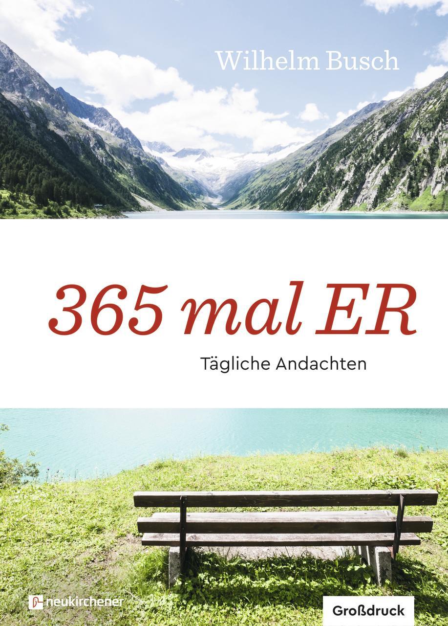 Cover: 9783761566411 | 365 mal ER | Tägliche Andachten - Großdruck | Wilhelm Busch | Buch