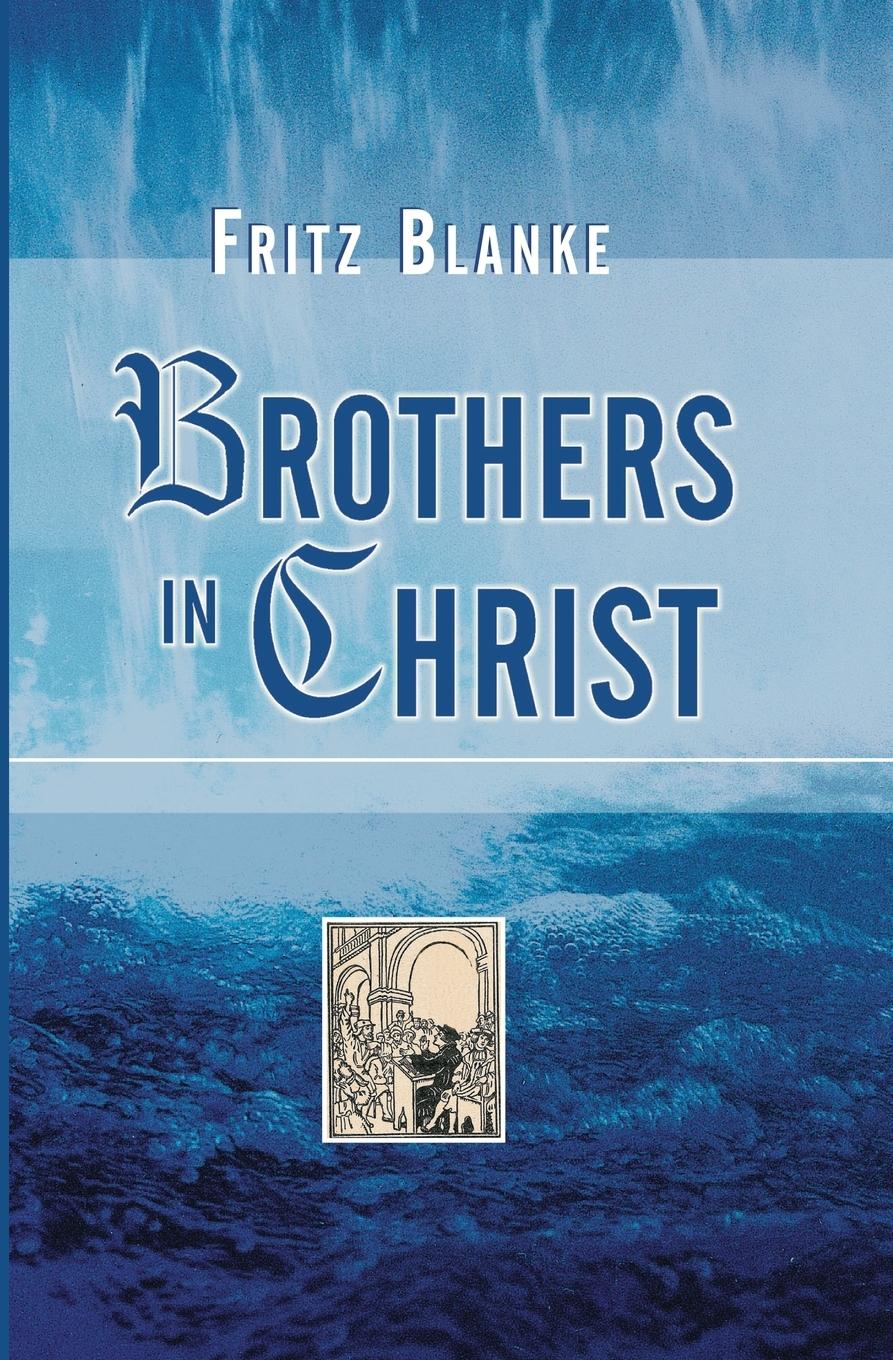 Cover: 9781597523004 | Brothers in Christ | Fritz Blanke | Taschenbuch | Englisch | 2005