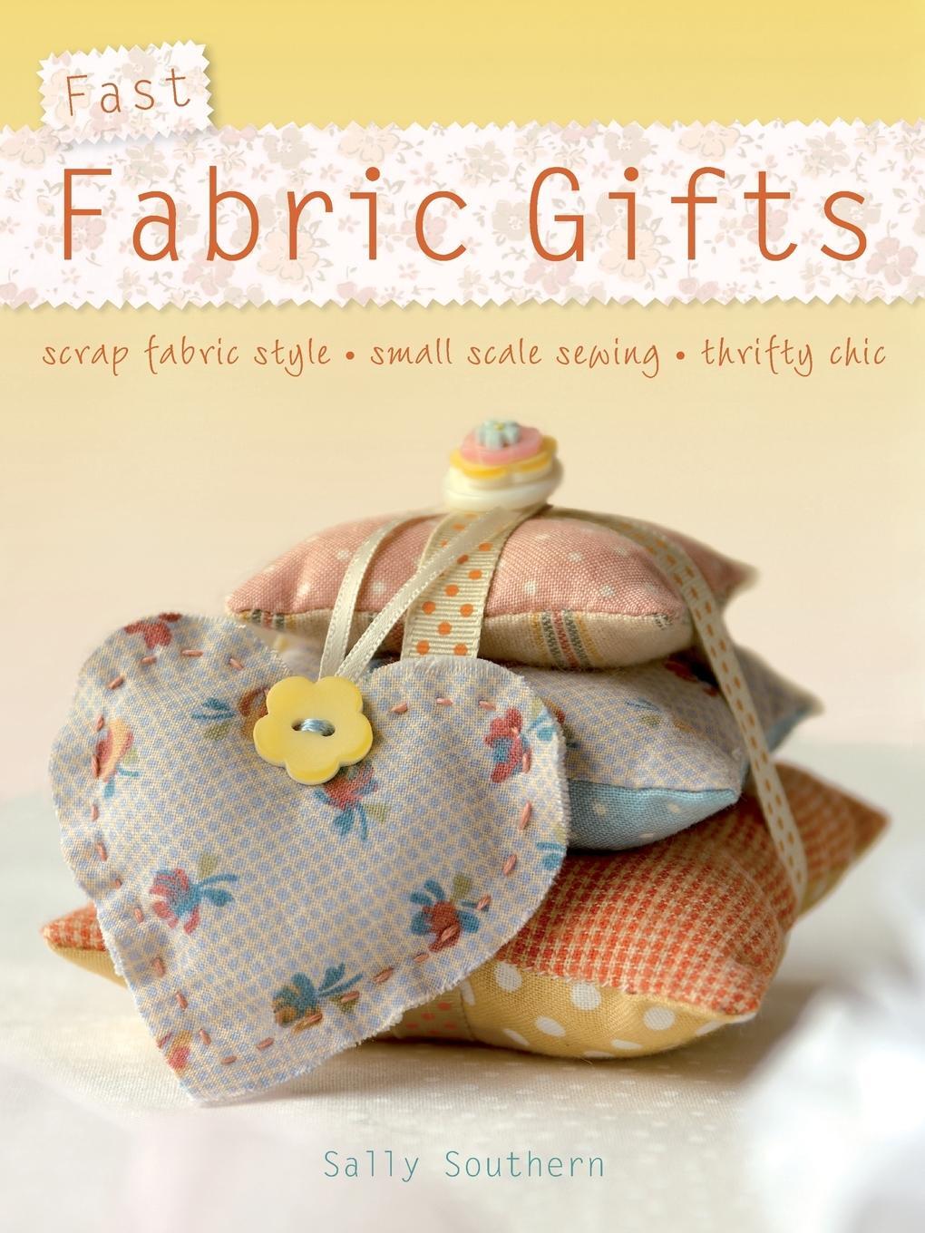 Cover: 9780715330401 | Fast Fabric Gifts: Scrap Fabric Style, Small Scale Sewing, Thrifty...