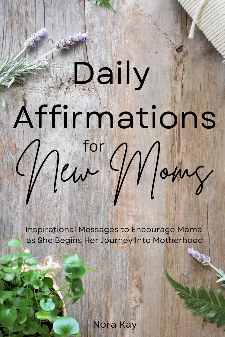 Cover: 9798987871805 | Daily Affirmations for New Moms | Nora Kay | Taschenbuch | Paperback