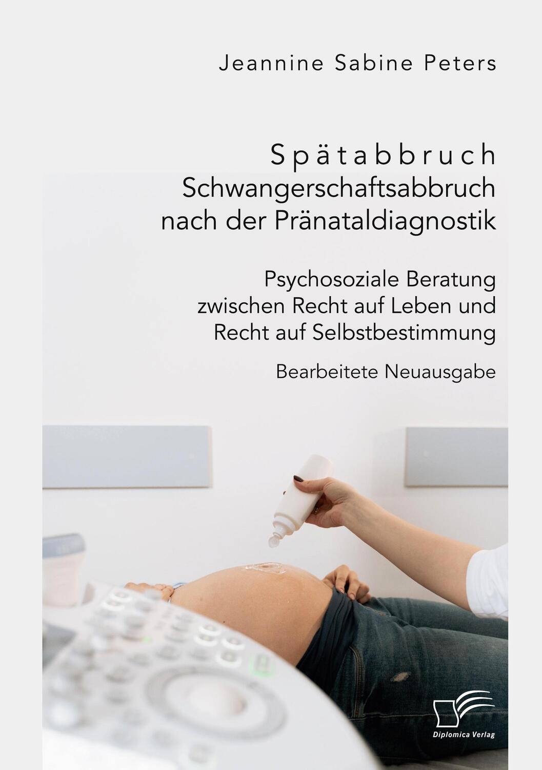 Cover: 9783961469222 | Spätabbruch. Schwangerschaftsabbruch nach der Pränataldiagnostik....