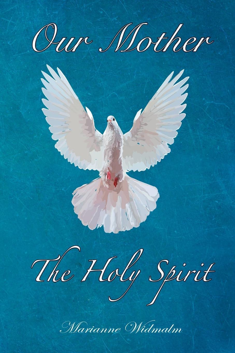 Cover: 9780990998471 | Our Mother | The Holy Spirit | Marianne Widmalm | Taschenbuch | 2019