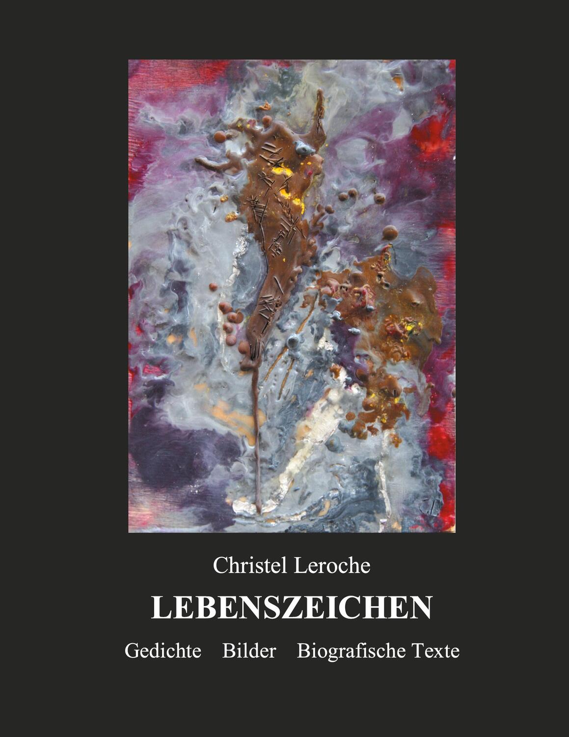 Cover: 9783751930185 | Lebenszeichen | Gedichte Bilder Biografische Texte | Christel Leroche