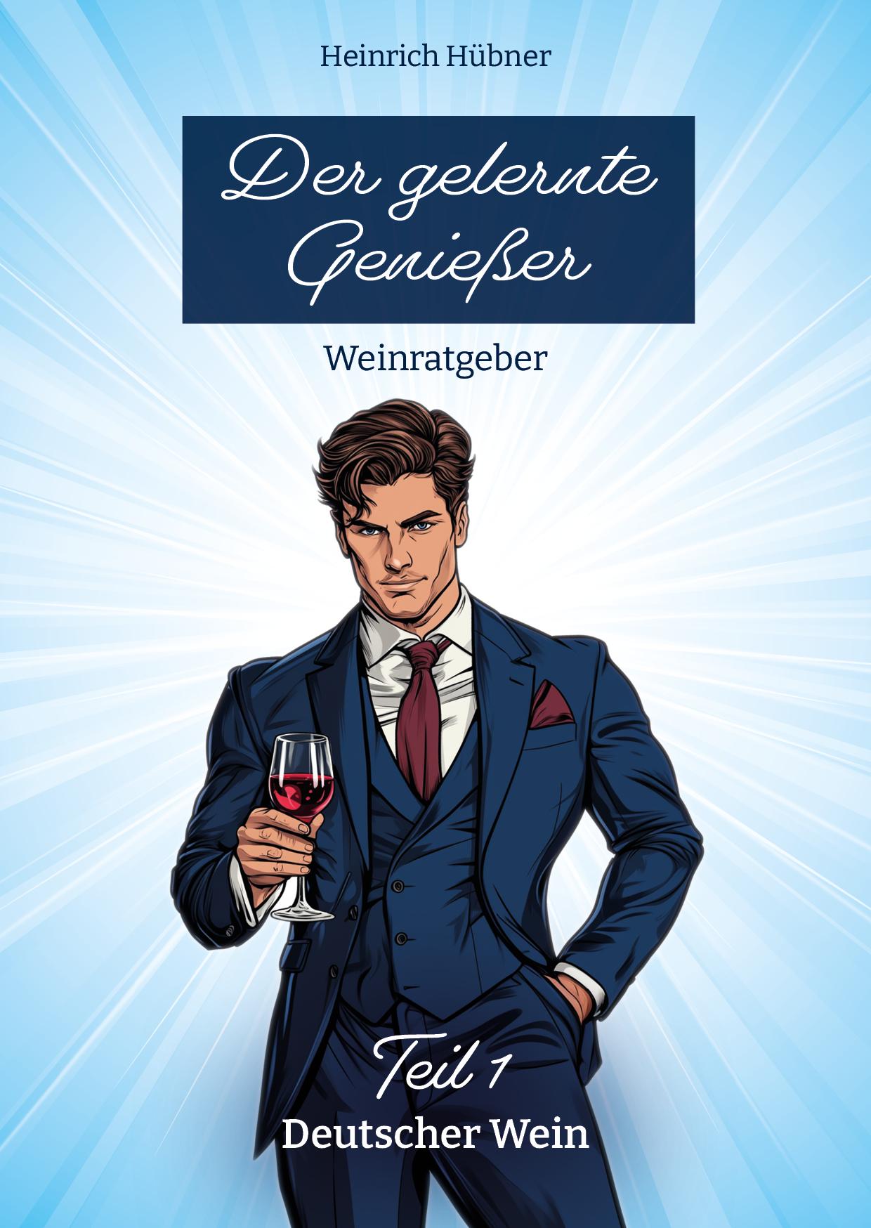 Cover: 9783968280110 | Der gelernte Genießer | Teil 1: Deutscher Wein | Heinrich Hübner