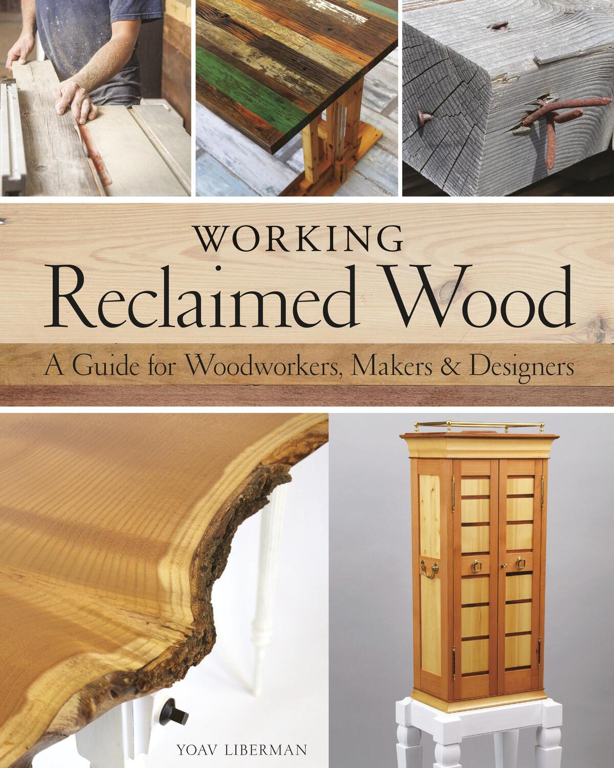 Cover: 9781440350818 | Working Reclaimed Wood | A Guide for Woodworkers &amp; Makers | Liberman