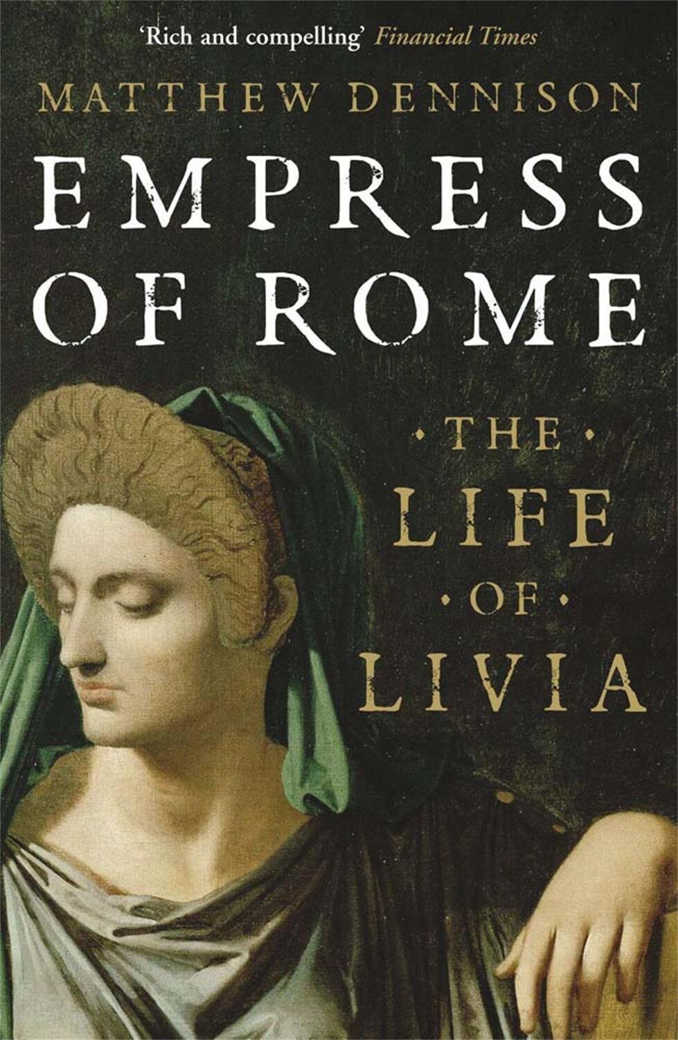 Cover: 9780857381637 | Empress of Rome | The Life of Livia | Matthew Dennison | Taschenbuch