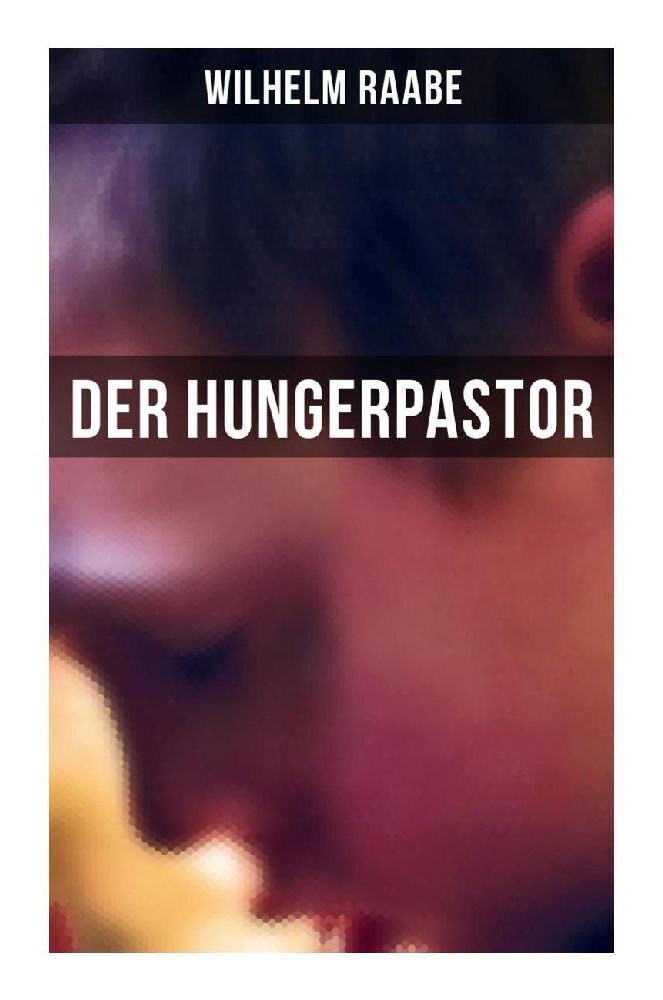 Cover: 9788027258826 | Der Hungerpastor | Wilhelm Raabe | Taschenbuch | 2022 | Musaicum Books