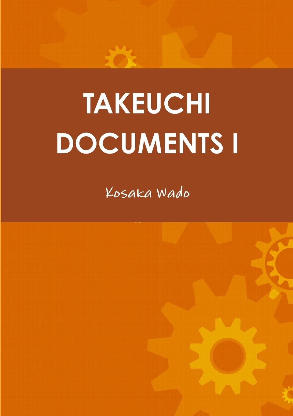 Cover: 9781326998899 | TAKEUCHI DOCUMENTS I | Kosaka Wado | Taschenbuch | Englisch | 2017