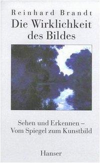 Cover: 9783446196452 | Die Wirklichkeit des Bildes | Reinhard Brandt | Buch | 308 S. | 1999