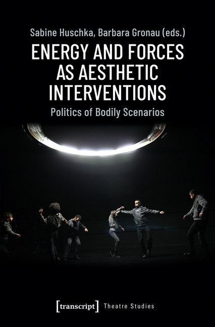 Cover: 9783837647037 | Energy and Forces as Aesthetic Interventions | Sabine Huschka | Buch