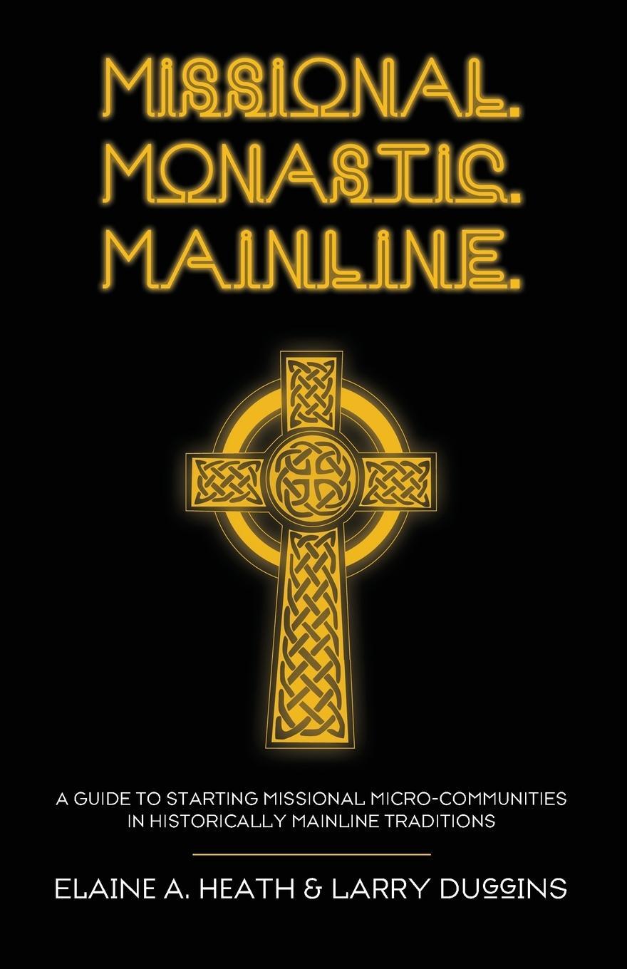 Cover: 9781620326244 | Missional. Monastic. Mainline. | Elaine A. Heath (u. a.) | Taschenbuch