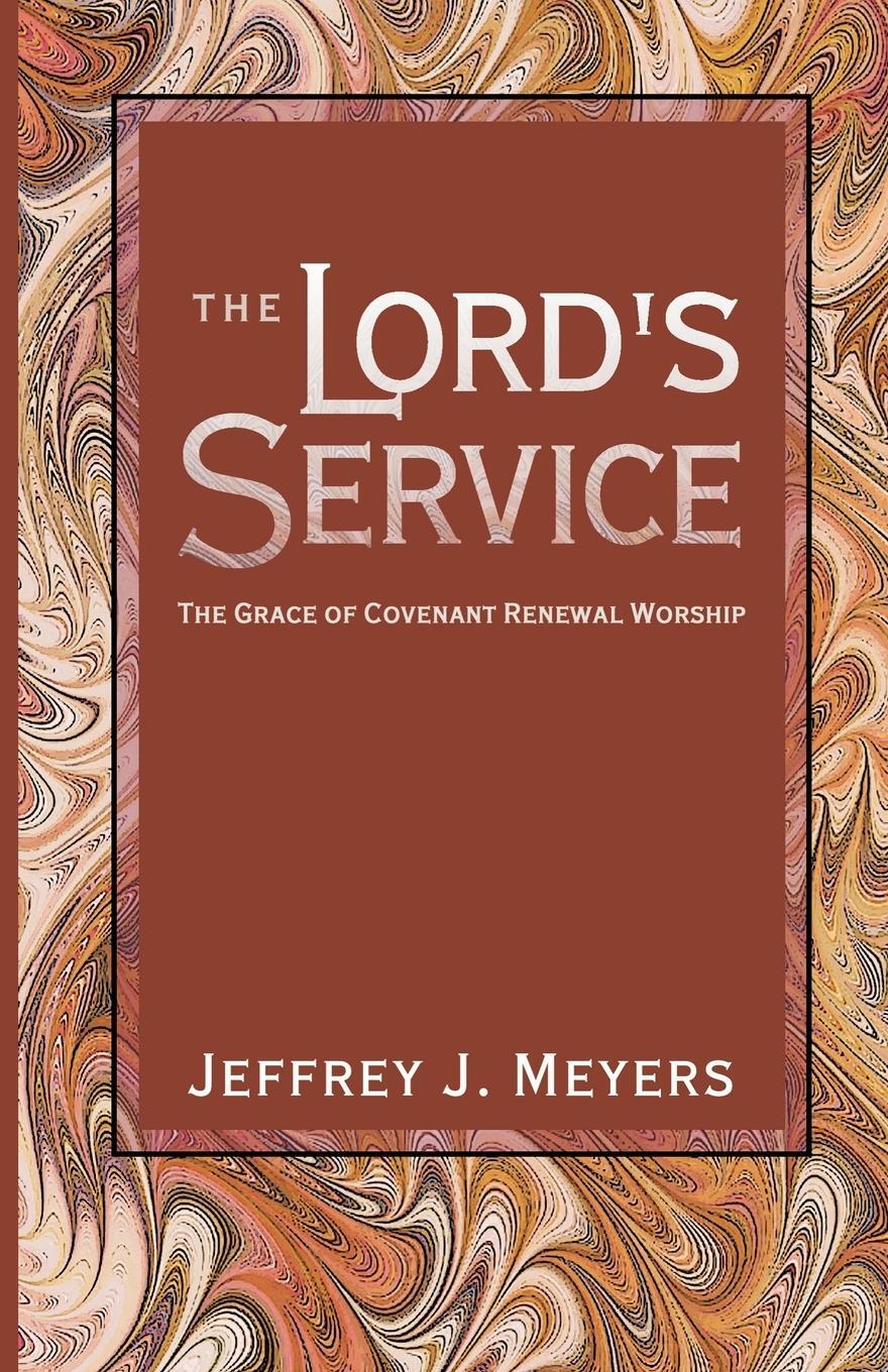 Cover: 9781591280088 | The Lord's Service | The Grace of Covenant Renewal Worship | Meyers