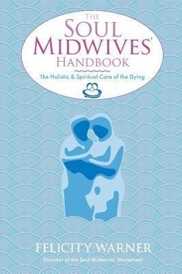 Cover: 9781848507036 | The Soul Midwives' Handbook | Felicity Warner | Taschenbuch | Englisch