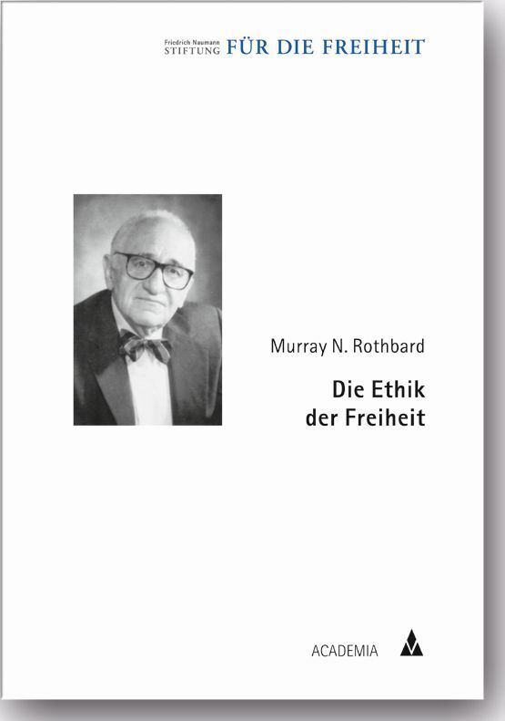 Cover: 9783896655981 | Die Ethik der Freiheit | Friedrich-Naumann-Stiftung | Taschenbuch