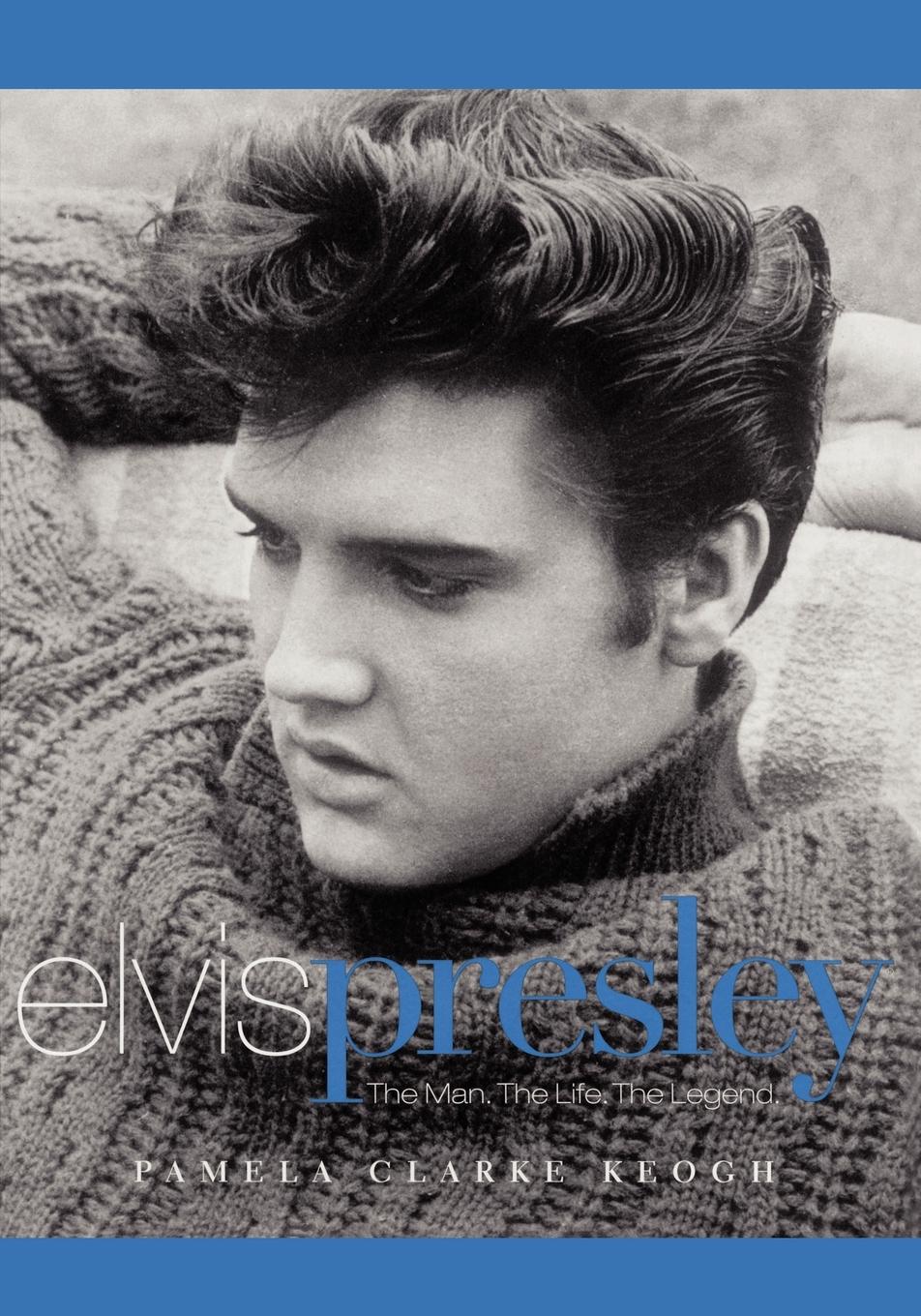 Cover: 9780743486132 | Elvis Presley | The Man. the Life. the Legend. | Pamela Clarke Keogh