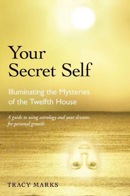 Cover: 9780892541614 | Your Secret Self: Illuminating the Mysteries of the Twelfth House