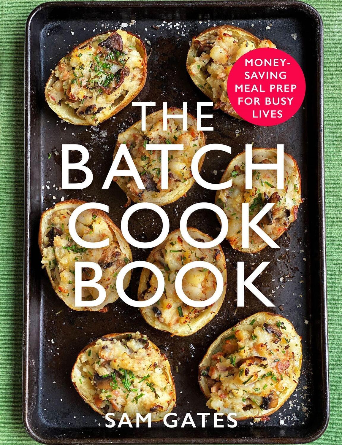 Cover: 9781472145123 | The Batch Cook Book | Money-saving Meal Prep For Busy Lives | Gates