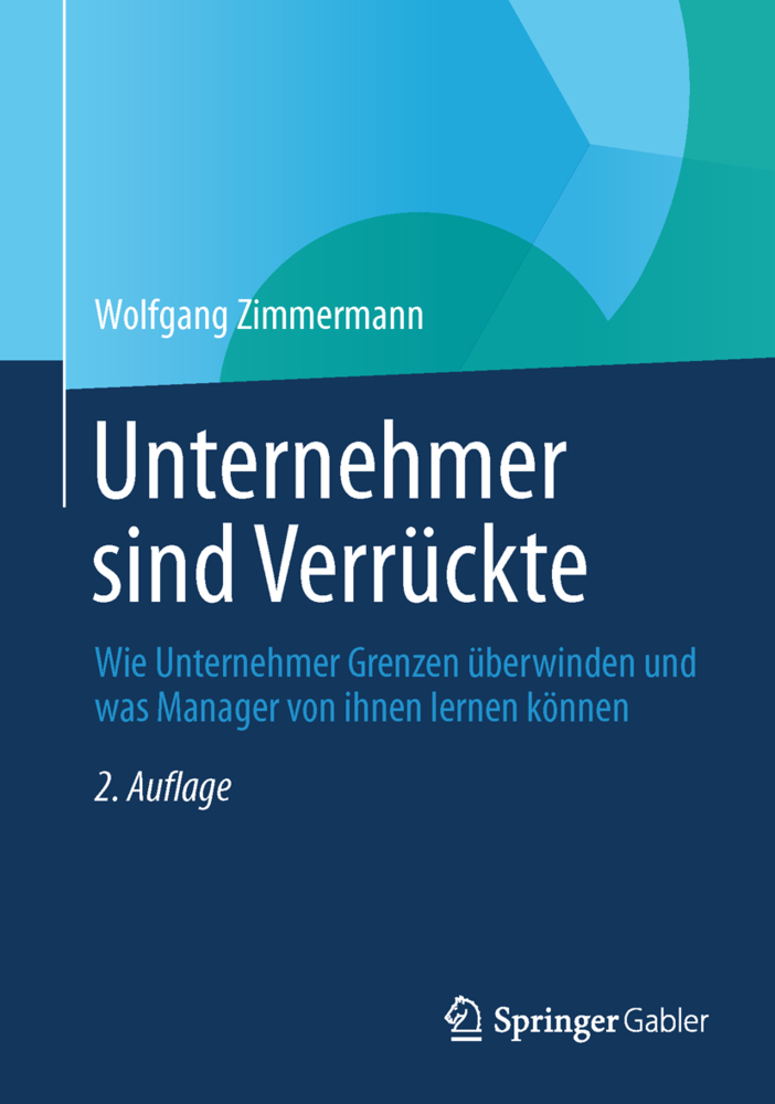Cover: 9783834946263 | Unternehmer sind Verrückte | Wolfgang Zimmermann | Buch | xvi | 2013