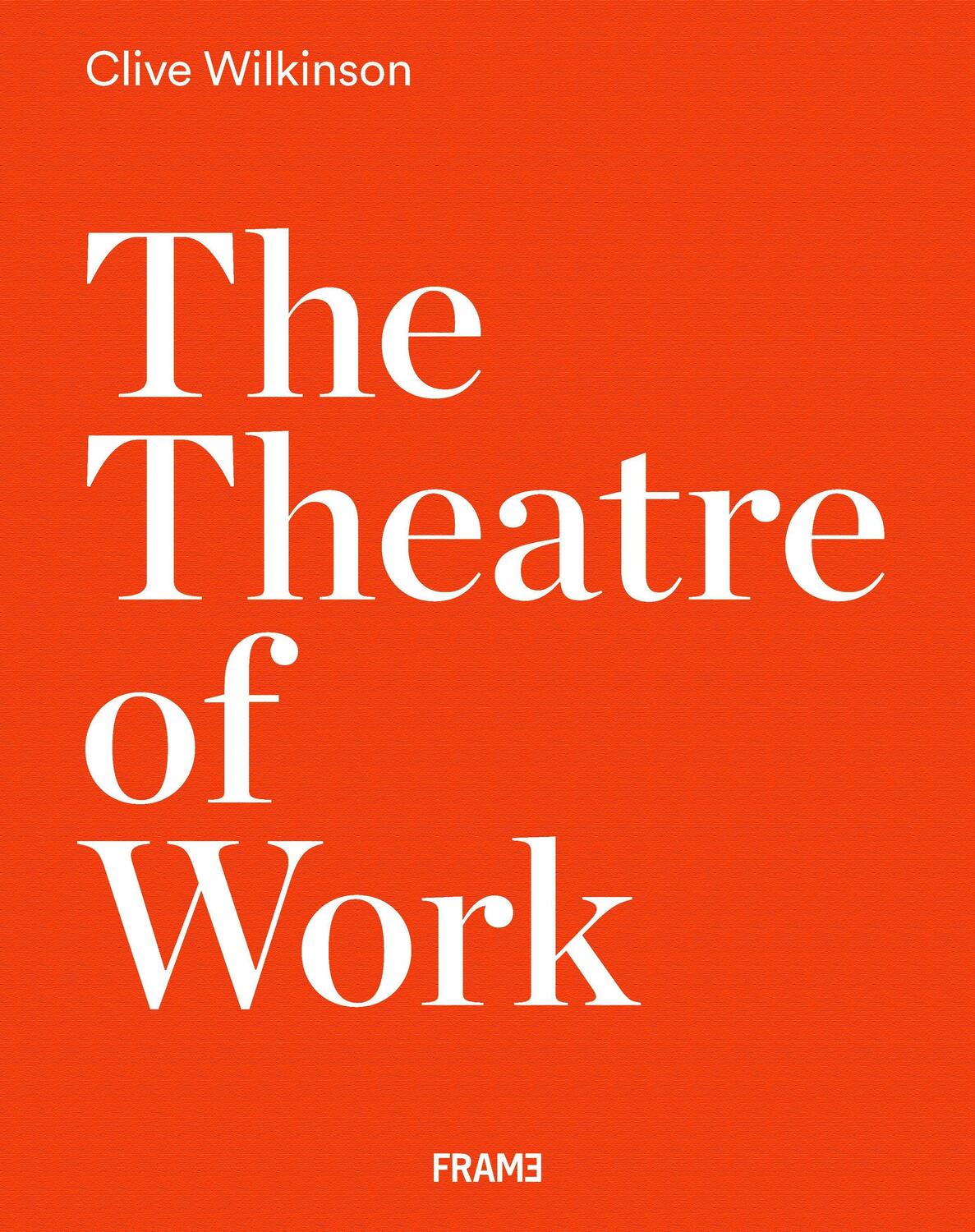 Cover: 9789492311368 | Clive Wilkinson: The Theatre of Work | Clive Wilkinson | Buch | 2019