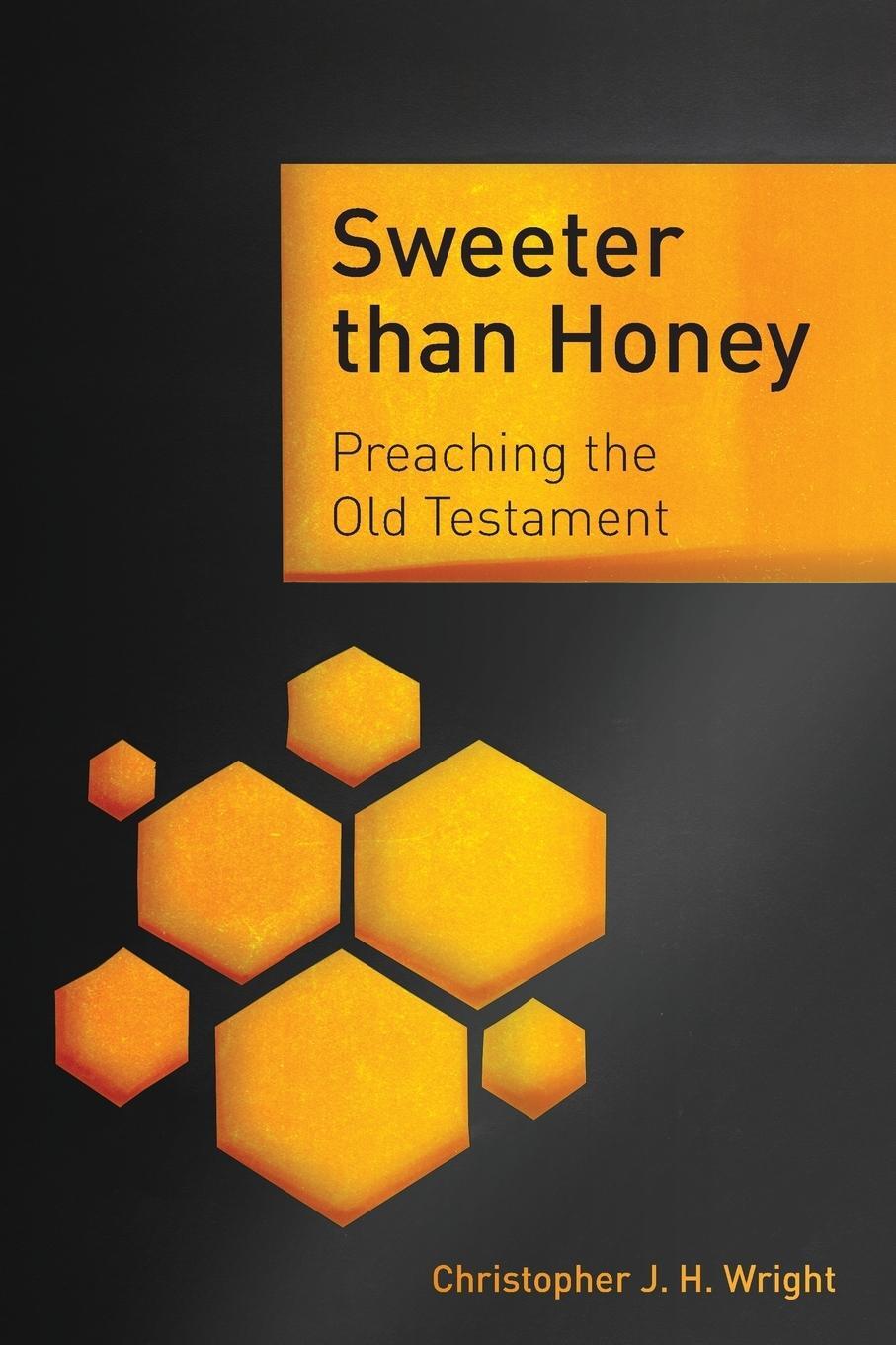 Cover: 9781783689347 | Sweeter than Honey | Preaching the Old Testament | Wright | Buch