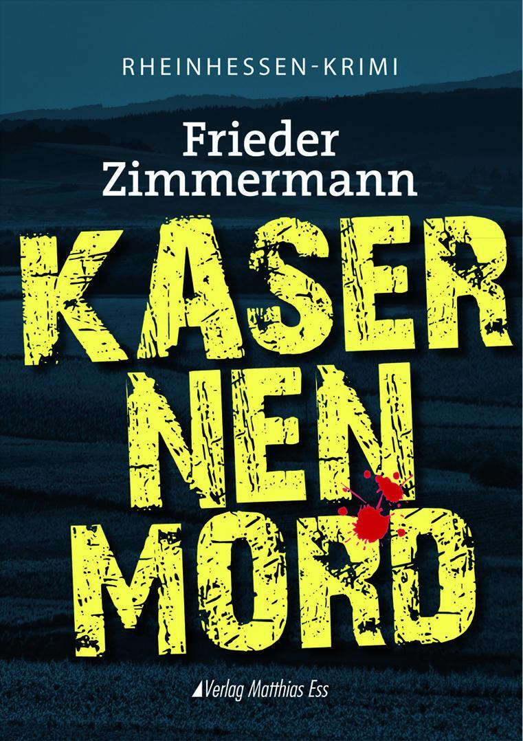 Cover: 9783945676226 | Kasernenmord | Rheinhessen-Krimi | Frieder Zimmermann | Taschenbuch