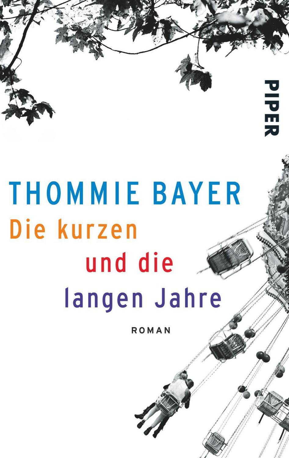 Cover: 9783492305600 | Die kurzen und die langen Jahre | Thommie Bayer | Taschenbuch | 2015