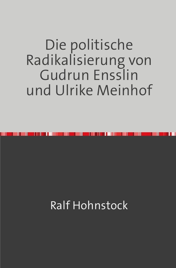 Cover: 9783756523399 | Die politische Radikalisierung von Gudrun Ensslin und Ulrike Meinhof