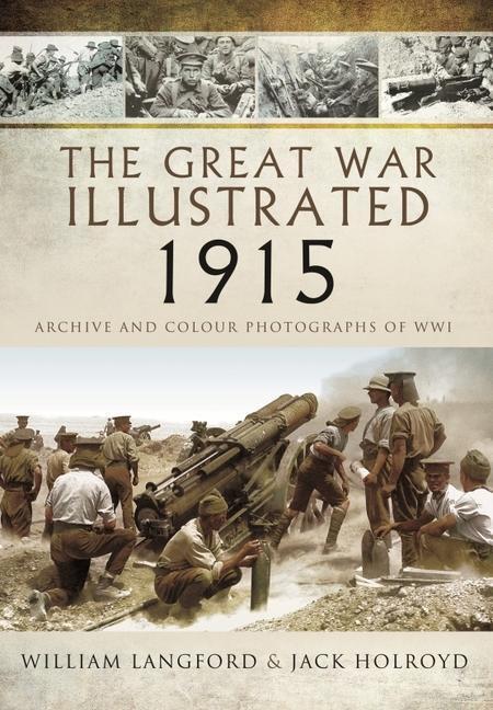 Cover: 9781399085168 | The Great War Illustrated 1915: Archive and Colour Photographs of Wwi