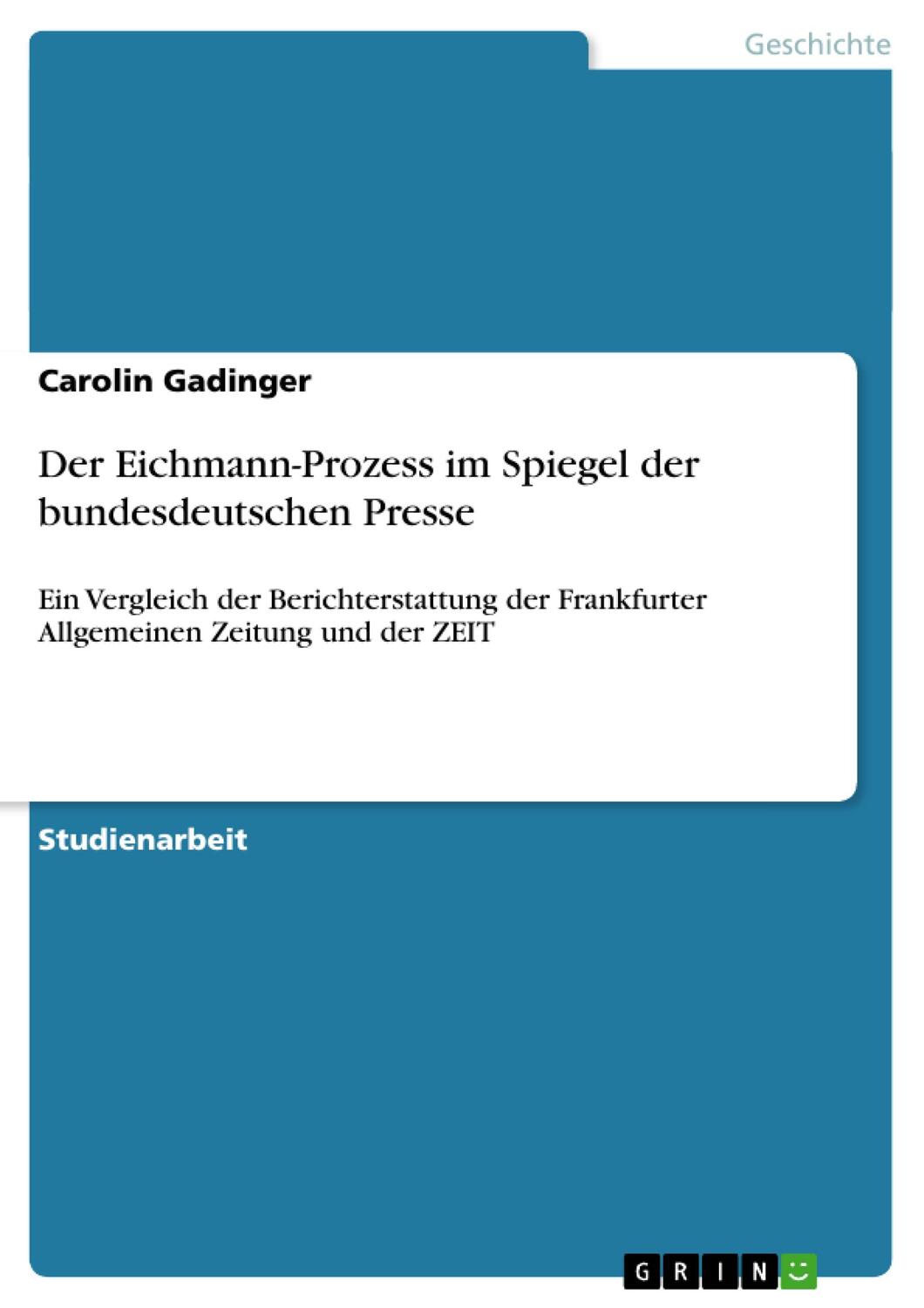 Cover: 9783640575992 | Der Eichmann-Prozess im Spiegel der bundesdeutschen Presse | Gadinger