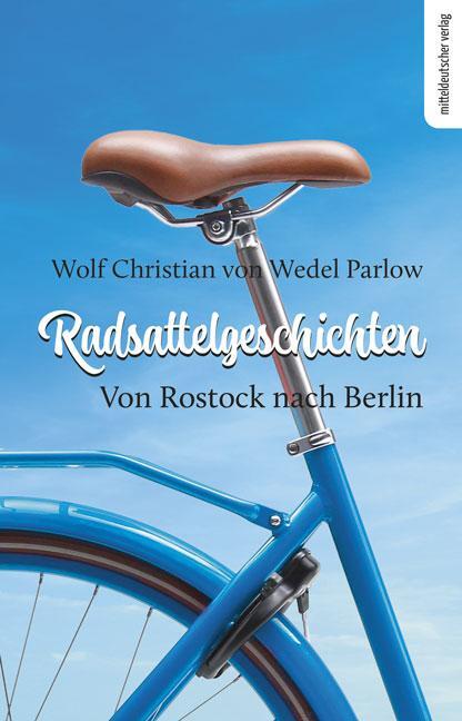 Cover: 9783963115523 | Radsattelgeschichten. Von Rostock nach Berlin | Reisebericht | Parlow
