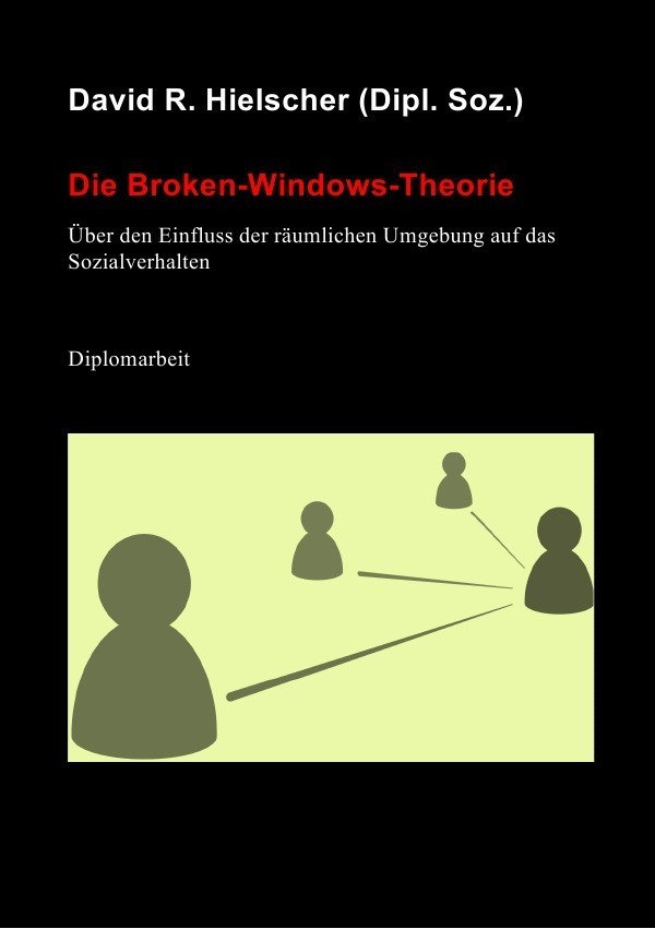 Cover: 9783752970487 | Die Broken-Windows-Theorie | David R. Hielscher | Taschenbuch | epubli