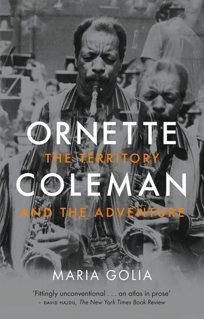Cover: 9781789145601 | Ornette Coleman: The Territory and the Adventure | Maria Golia | Buch