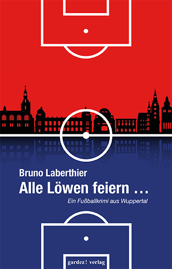 Cover: 9783897962668 | Alle Löwen feiern ... | Ein Fußball-Krimi aus Wuppertal | Laberthier