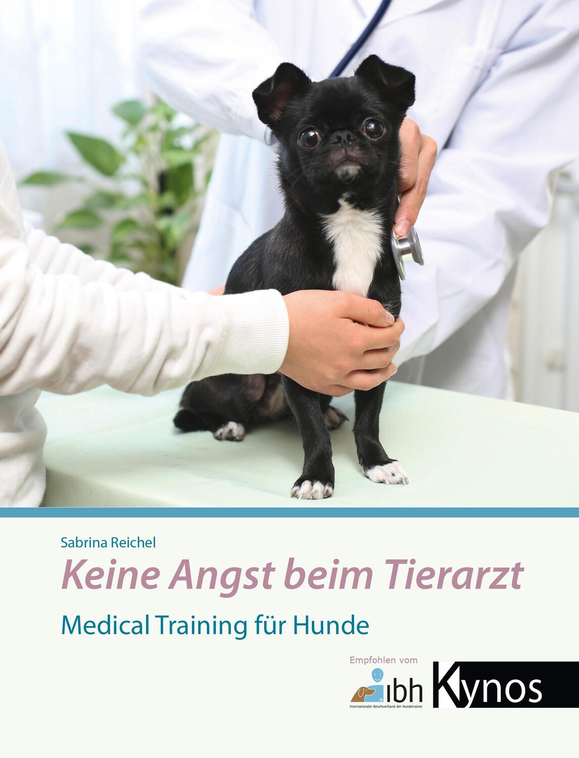Cover: 9783954641017 | Keine Angst beim Tierarzt | Medical Training für Hunde | Reichel