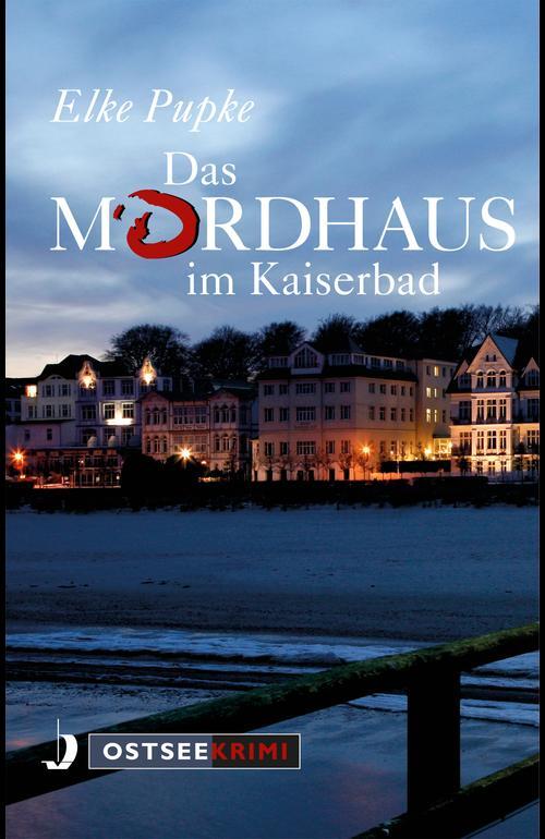 Cover: 9783356018264 | Mordhaus im Kaiserbad | Ostseekrimi | Elke Pupke | Taschenbuch | 2014