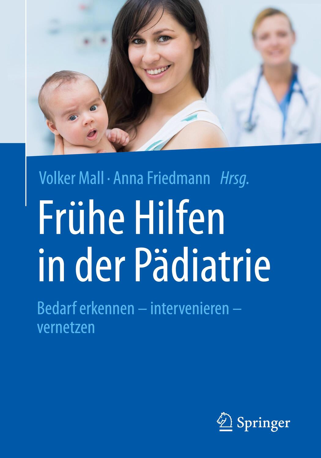 Cover: 9783662492611 | Frühe Hilfen in der Pädiatrie | Anna Friedmann (u. a.) | Taschenbuch