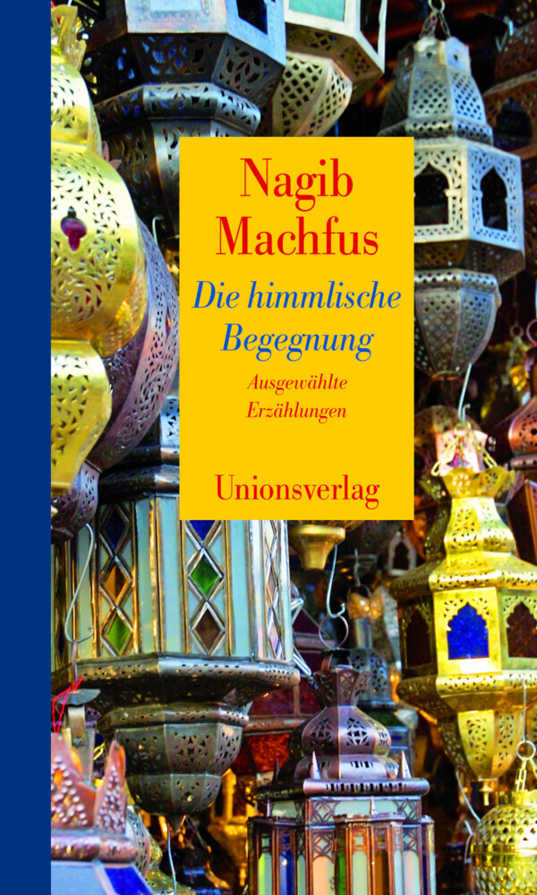 Cover: 9783293004214 | Die himmlische Begegnung | Ausgewählte Erzählungen | Nagib Machfus