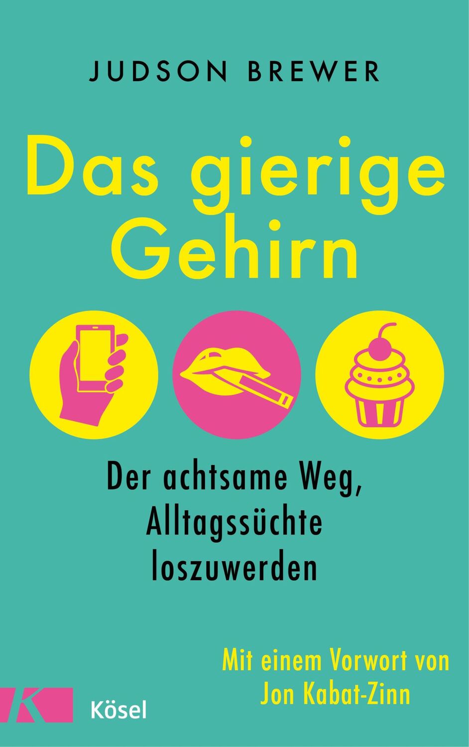 Cover: 9783466346974 | Das gierige Gehirn | Judson Brewer | Buch | 320 S. | Deutsch | 2018