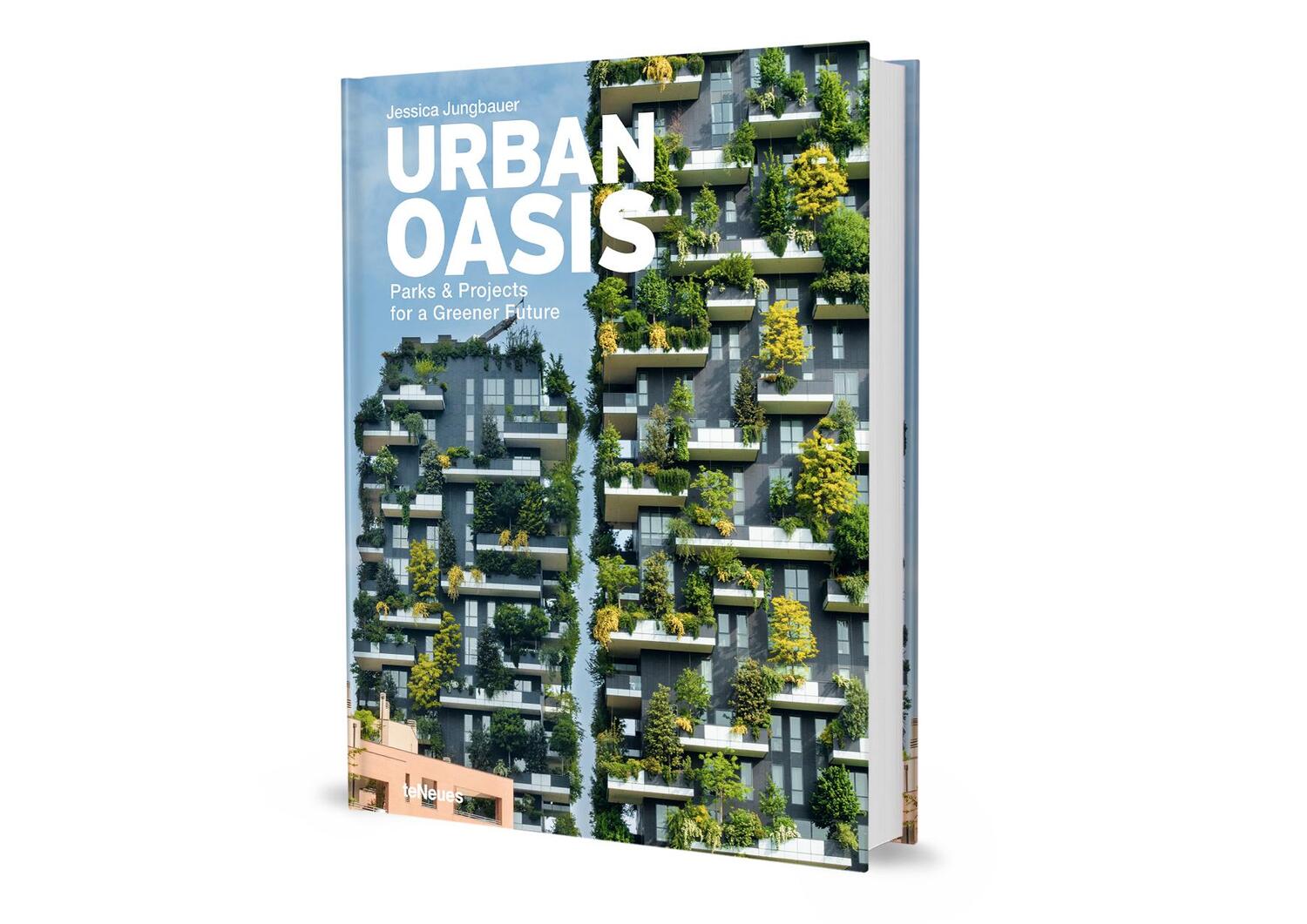 Bild: 9783961714407 | Urban Oasis | Parks & Projects for a Greener Future | Jungbauer | Buch