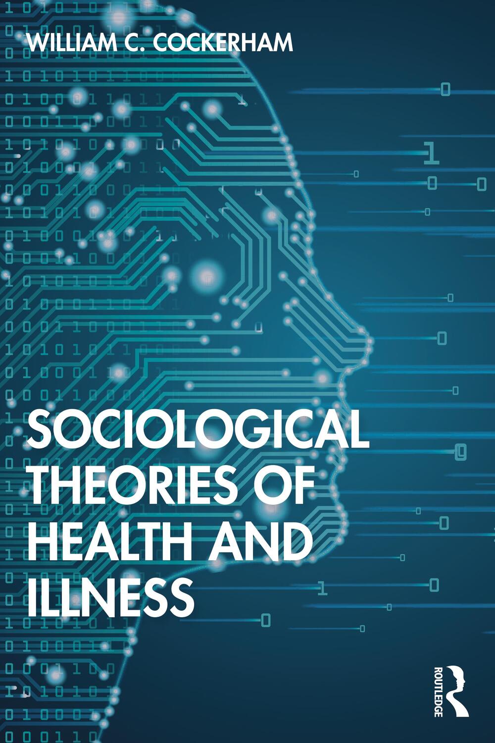 Cover: 9780367469085 | Sociological Theories of Health and Illness | William C Cockerham