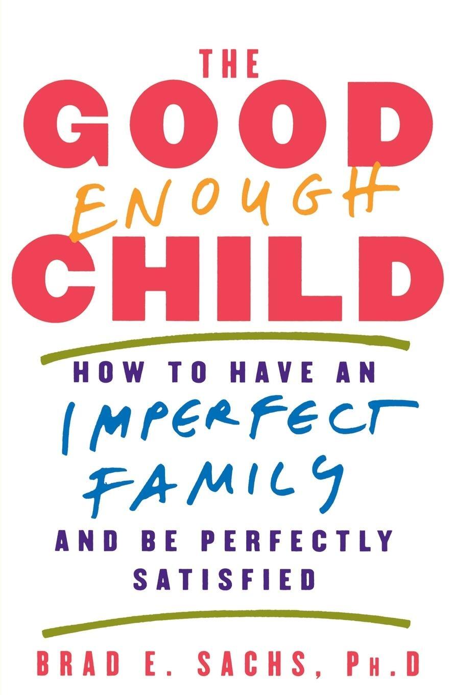 Cover: 9780380813032 | The Good Enough Child | Brad E Sachs | Taschenbuch | Paperback | 2001