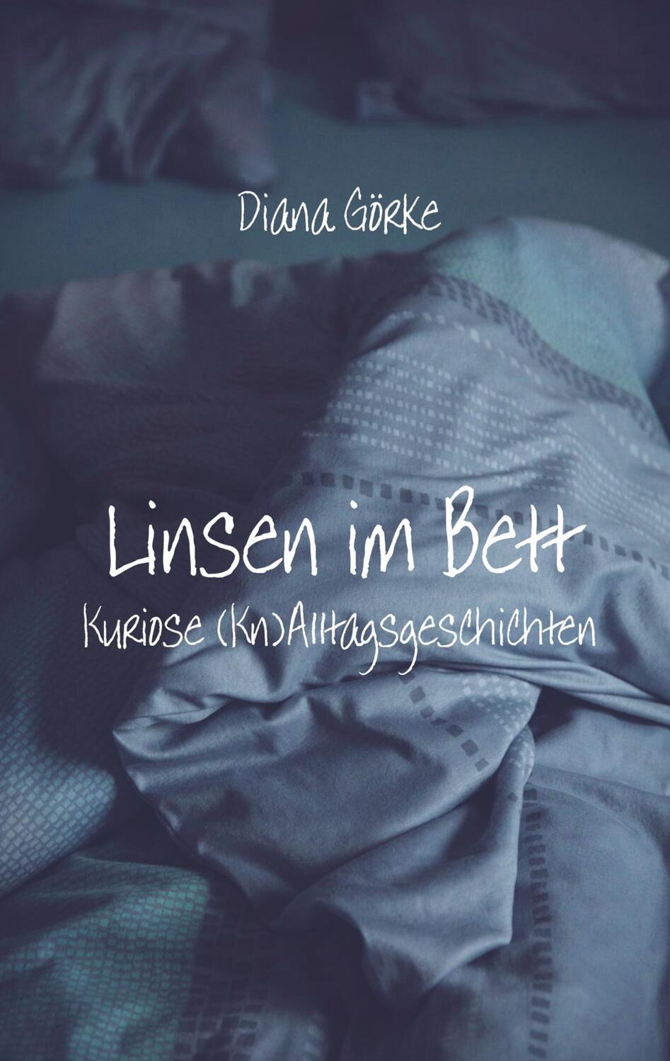 Cover: 9789463867061 | Linsen im Bett | Diana Görke | Taschenbuch | Paperback | 168 S. | 2019