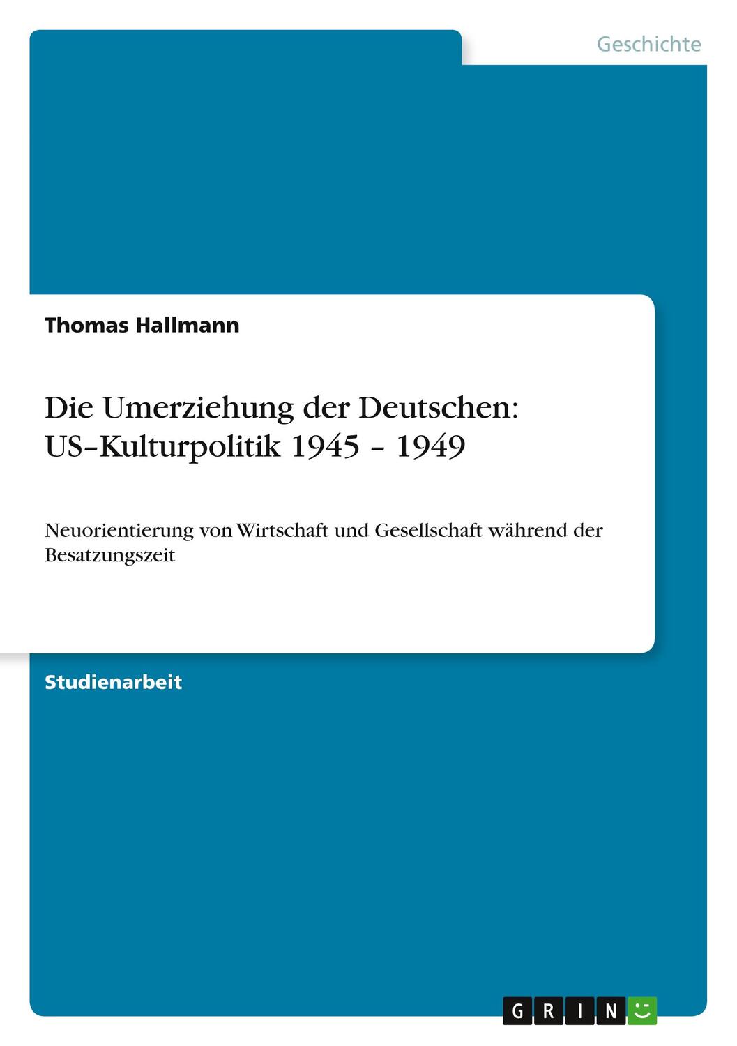 Cover: 9783656080657 | Die Umerziehung der Deutschen: US¿Kulturpolitik 1945 ¿ 1949 | Hallmann